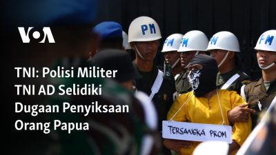 Polisi Militer TNI AD Selidiki Dugaan Penyiksaan Orang Papua