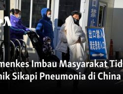 Kemenkes Imbau Masyarakat Tidak Panik Sikapi Pneumonia di China